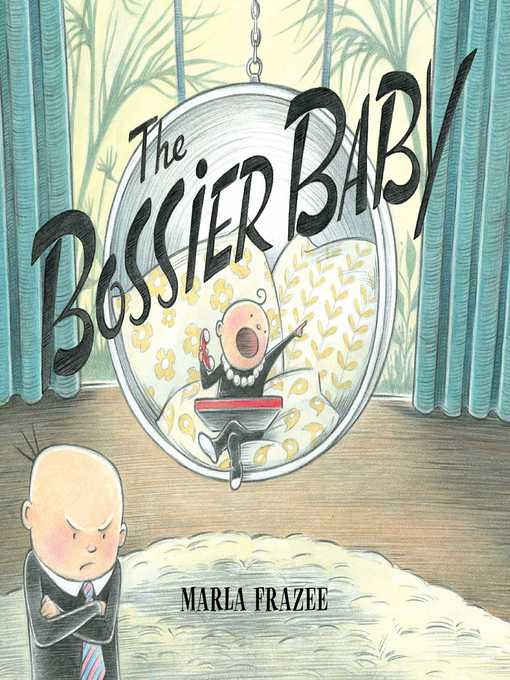 Title details for The Bossier Baby by Marla Frazee - Available